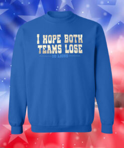 I Hope Both Teams Lose Go Lions Long Sleeve TShirt