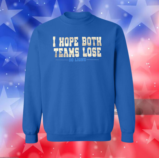 I Hope Both Teams Lose Go Lions Long Sleeve TShirt