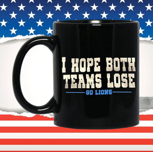 I Hope Both Teams Lose Go Lions Mug