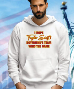 I Hope Taylor Boyfriend’S Team Wins The Game T-Shirt