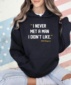 I Never Met A Man I Didn’t Like Will Rogers Never Met John Fisher Shirt