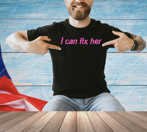 I can fix her T-shirt