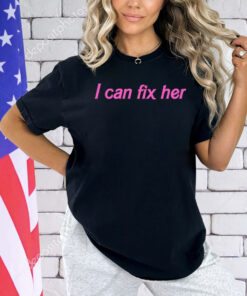 I can fix her T-shirt