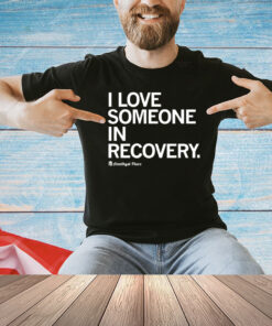 I love someone in recovery amethyst place T-shirt
