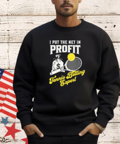 I put the net in profit tennis betting expert shirt