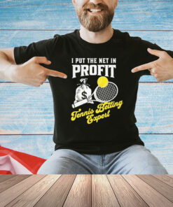 I put the net in profit tennis betting expert shirt