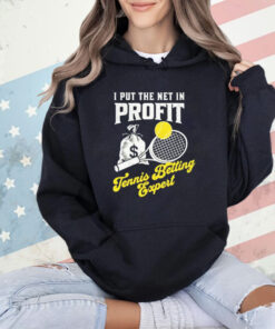 I put the net in profit tennis betting expert shirt