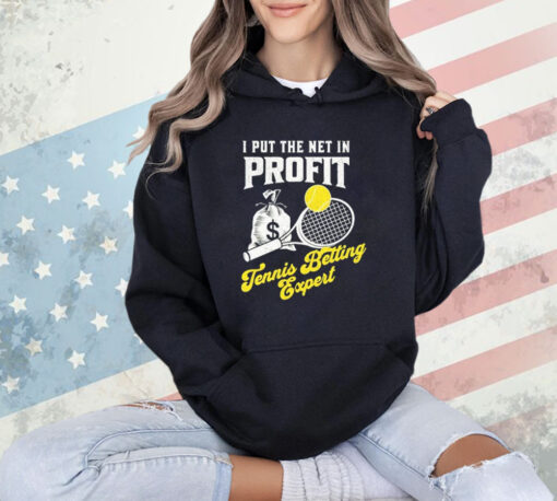 I put the net in profit tennis betting expert shirt