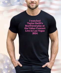 I watched Taylor boyfriend play at the usher concert live in Las Vegas 2024 T-shirt