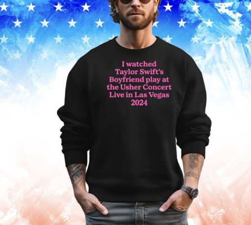 I watched Taylor boyfriend play at the usher concert live in Las Vegas 2024 T-shirt