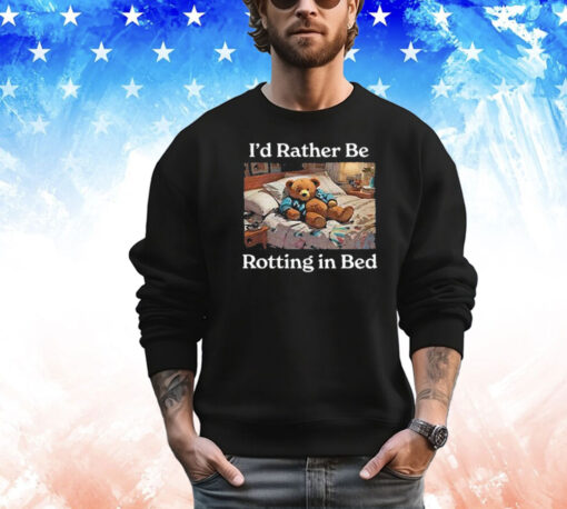 I’d Rather Be Rotting In Bed Bear T-Shirt