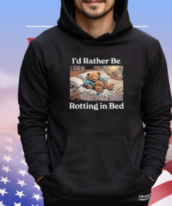 I’d Rather Be Rotting In Bed Bear T-Shirt