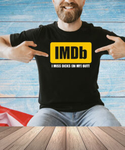 Imdb logo i miss dicks in my butt shirt