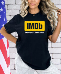 Imdb logo i miss dicks in my butt shirt