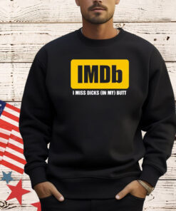 Imdb logo i miss dicks in my butt shirt