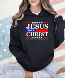 Jesus Christ only Jesus can save this nation T-shirt