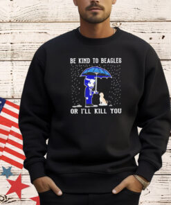 John Wick and dog be kind to beagles or I’ll kill you T-shirt