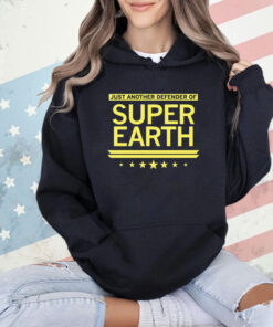 Just another defender of super earth shirt