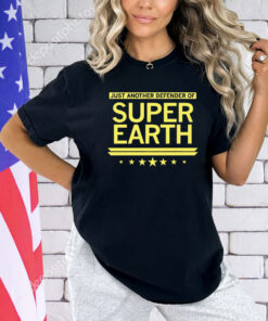 Just another defender of super earth shirt