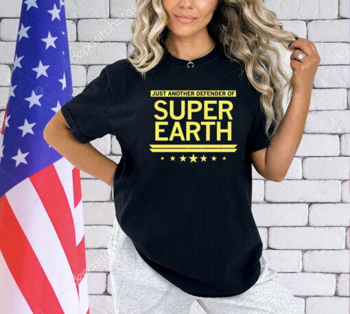 Just another defender of super earth shirt