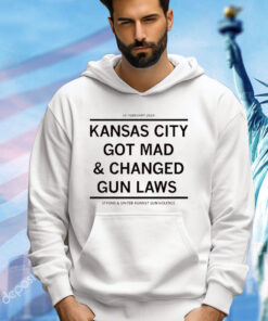 Kansas City got mad and changed gun laws shirt