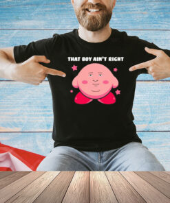 Kirby game that’s boy ain’t right T-shirt