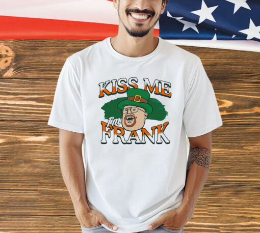 Kiss me I’m Frank St Patrick’s Day shirt