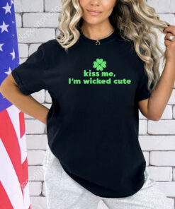 Kiss me I’m wicked cute shirt