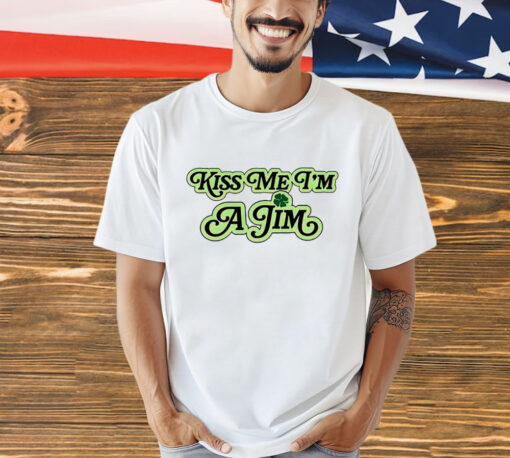 Kiss me i’m a jim shirt