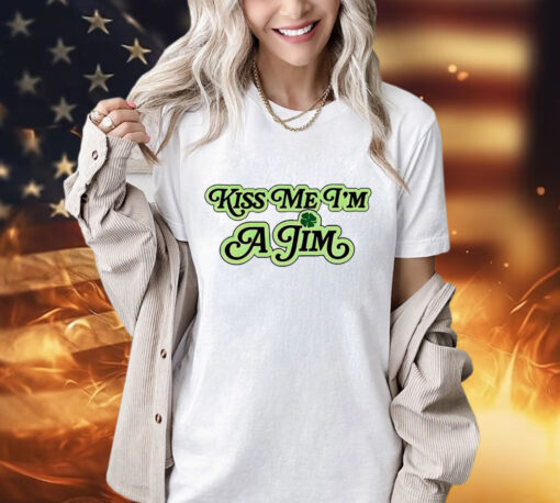 Kiss me i’m a jim shirt