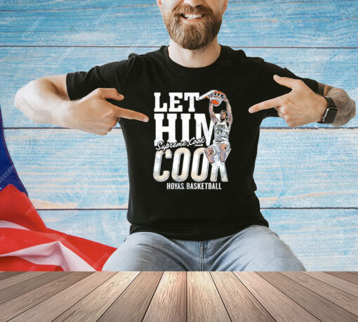 Let him cook supreme cook hoyas basketball shirt