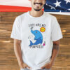 Life Has No Porpoise Shirt