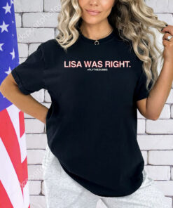 Lisa was right Flythedubbs shirt