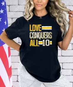 Love conquers all 10 T-shirt