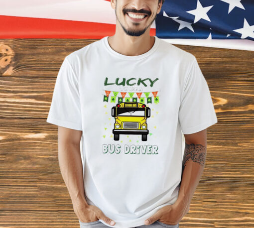 Lucky to be a bus driver shirt
