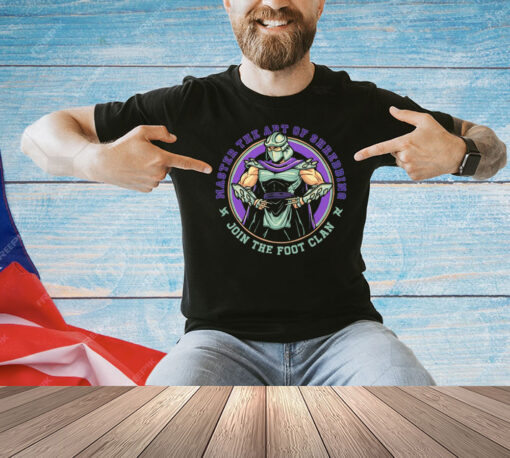 Master the art of shredding join the foot clan shirt