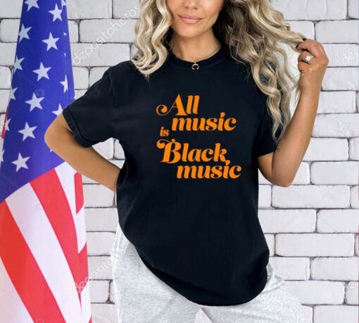 Men’s All music is black music shirt