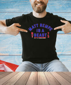 New York Rangers Matt Rempe is A beast shirt