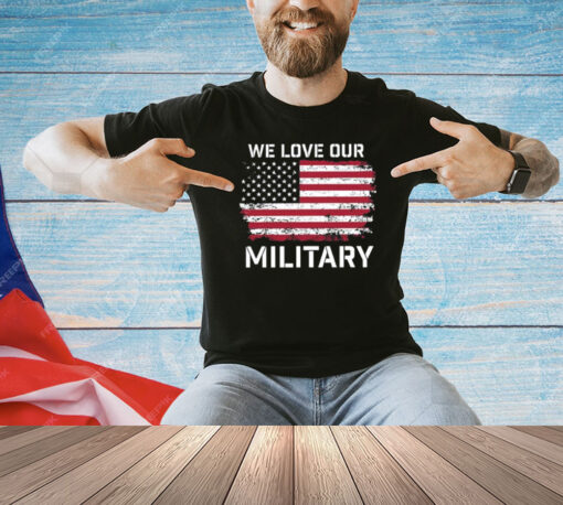 Nikki Haley We Love Our Military Shirt