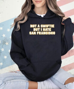 Not a swiftie but i have San Francisco T-shirt