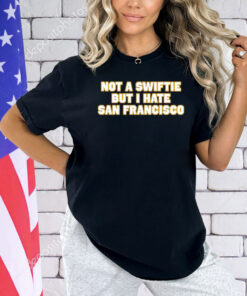 Not a swiftie but i have San Francisco T-shirt