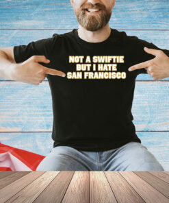 Not a swiftie but i have San Francisco T-shirt
