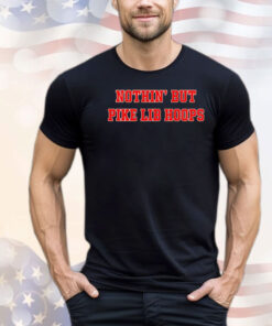 Nothin’ but pike lib hoops T-shirt