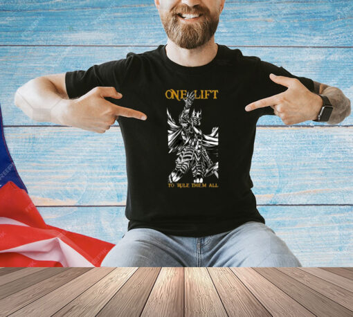 One Lift To Rule Them All Shirt