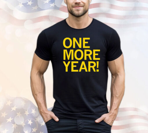 One more year T-shirt