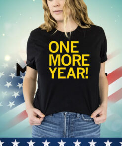 One more year T-shirt