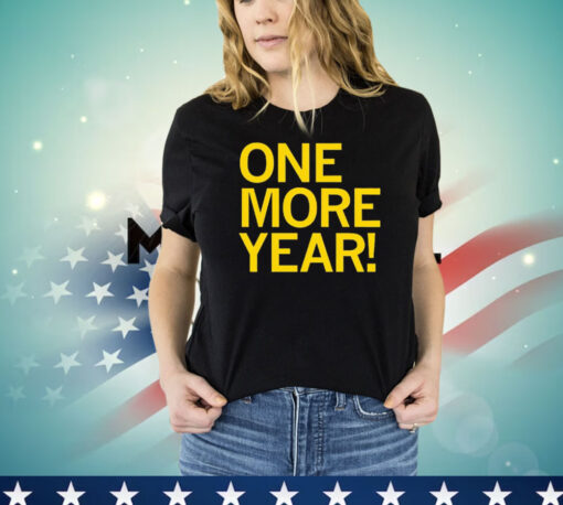 One more year T-shirt