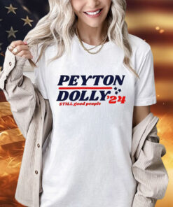 Peyton Dolly ’24 still good people shirt