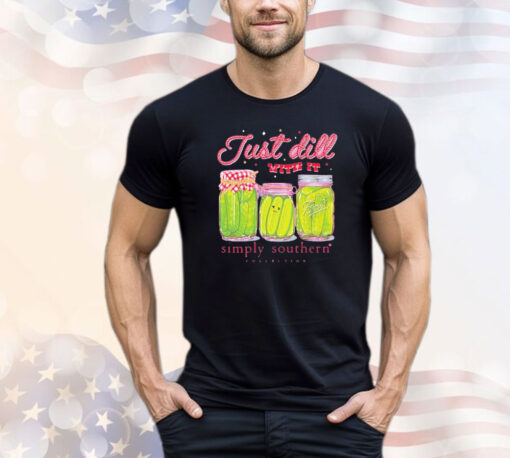 Pickle just dill with it simply southern collection T-shirt