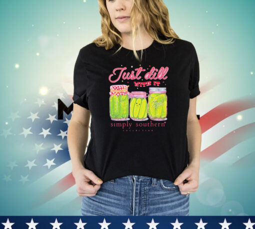 Pickle just dill with it simply southern collection T-shirt